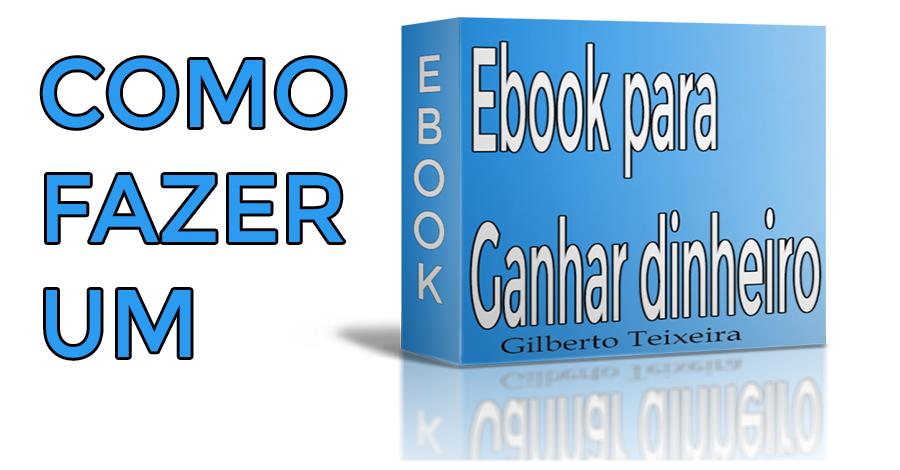 como fazer um e-book para ganhar dinheiro na internet